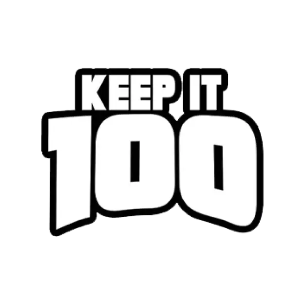 Keep it 100